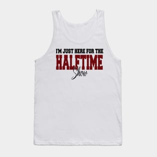 i'm just here for the halftime show Tank Top